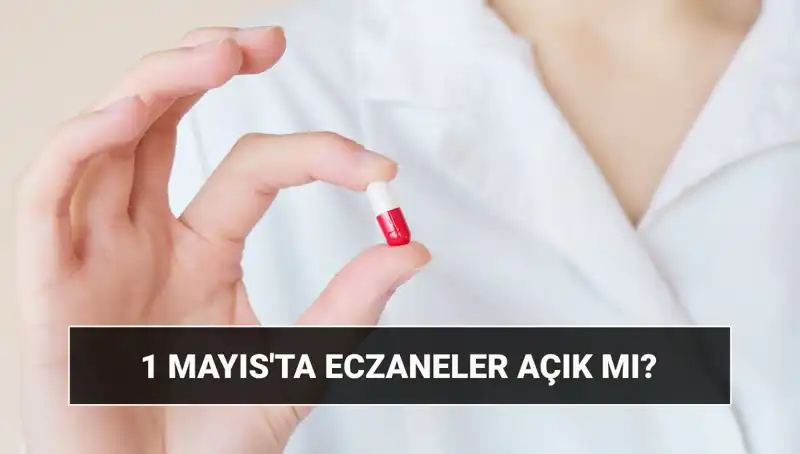 1 Mayıs'ın Gizemi: Eczaneler Açık mı, Kapalı mı?