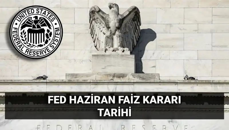 Haziran FED Faiz Kararı Beklentileri: Merkez Bankası Ne Zaman Açıklayacak?