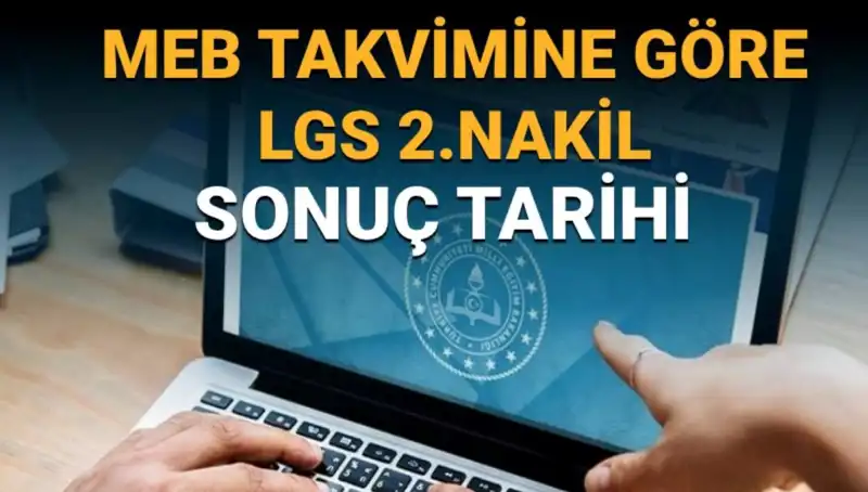 LGS 2. Nakil Süreci Ne Zaman Bitecek? Tüm Ayrıntılar Burada!