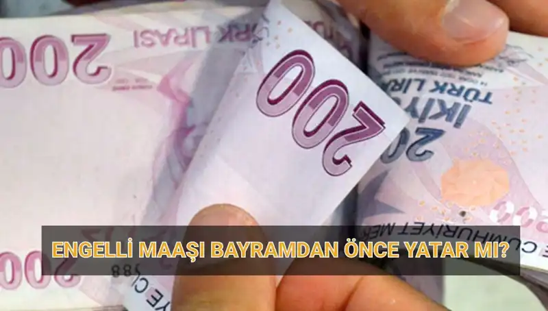 Engelli Aylıkları Bayramdan Önce Hesaplara Geçiyor mu?
