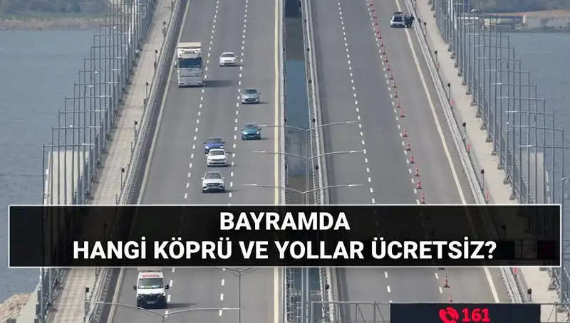 Bayramda Otoyollar ve Köprüler Ücretsiz Mi? İşte Tüm Ayrıntılar!