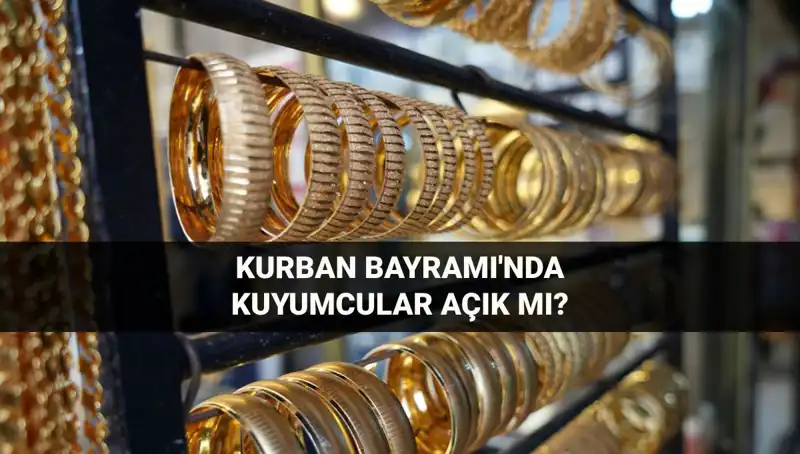Kurban Bayramı’nda Kuyumcular Açık mı? 6-9 Haziran’da Neler Olacak?