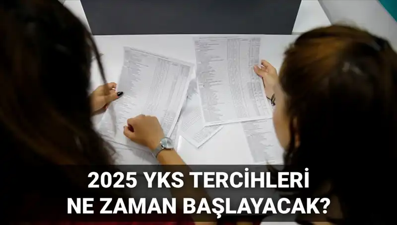 2025 YKS Tercih Tarihleri Açıklandı: YKS Tercih Kılavuzu Nerede?