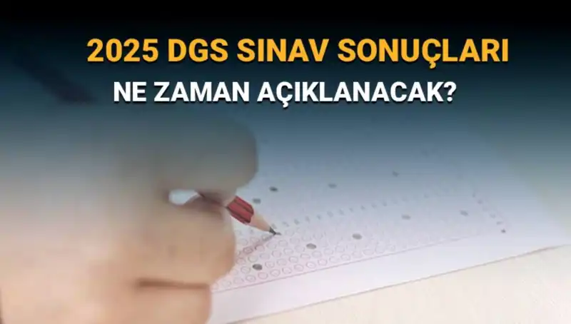 DGS 2025 Sınav Sonuçları İçin Bekleyiş Başladı: Ne Zaman Açıklanacak?